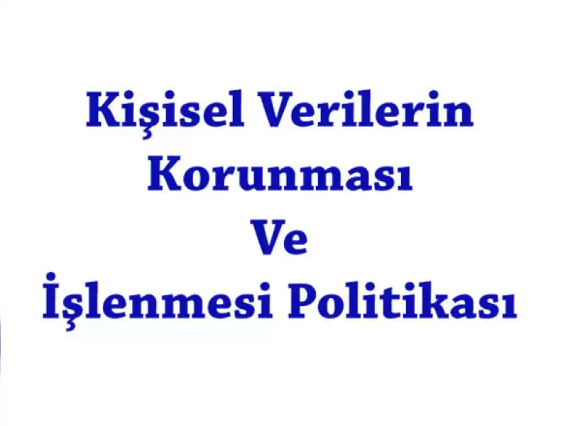 kisisel-verilerin-korunmasi-ve-islenmesi-politikasi